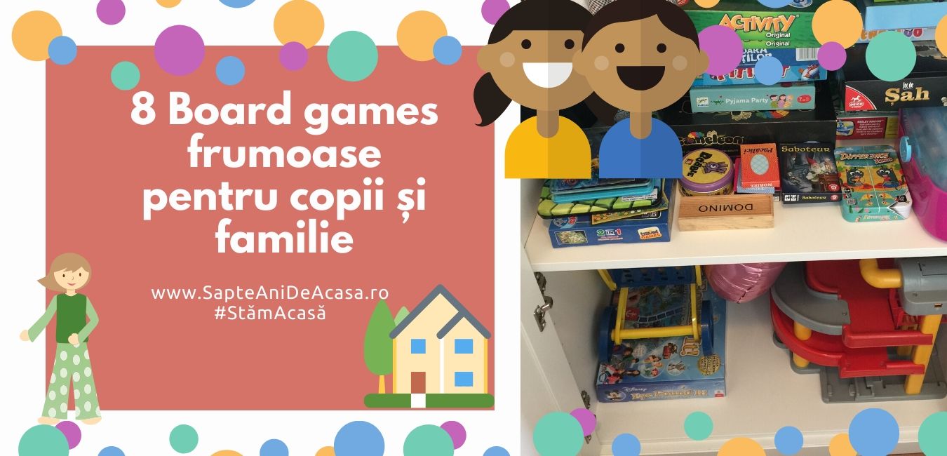 8 Board games frumoase pentru copii și familie (5+ani) #StămAcasă